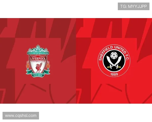 利物浦与谢菲联主力阵容分析及比赛前瞻展望